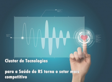 Cluster de Tecnologias  para a Saúde do RS torna o setor mais competitivo
